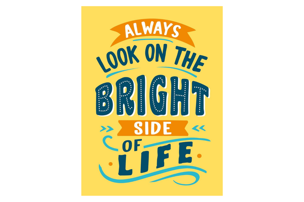 Always Look on the Bright Side of Life