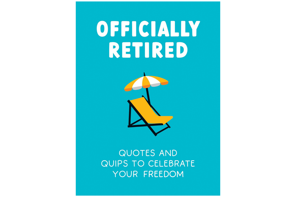 Officially Retired: Quotes and Quips xx
