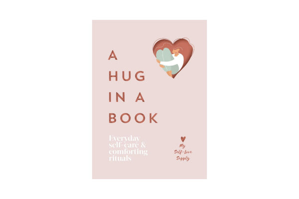 Hug in a Book - Everyday Self-Care and Comforting Rituals