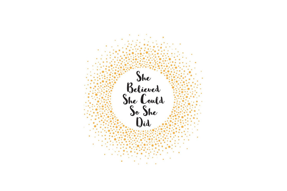 She Believed She Could So She Did xx