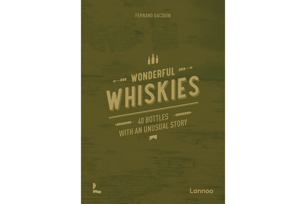 Wonderful Whiskies: 40 Bottles With an Unusual Story